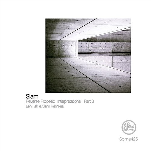 Reverse Proceed Interpretations Part 3 (Len Faki Remixes) Slam