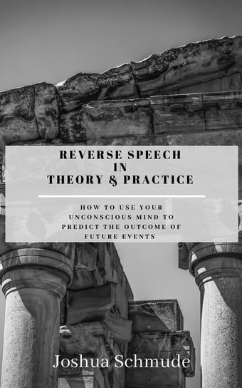 Reverse Speech In Theory and Practice Joshua Schmude