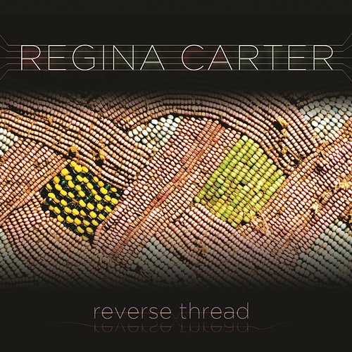 Reverse Thread Regina Carter