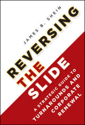 Reversing the Slide: A Strategic Guide to Turnarounds and Corporate Renewal Shein James B.