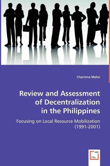 Review and Assessment of Decentralization in the Philippines Malixi Charisma