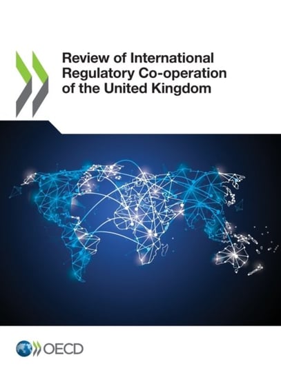 Review of International Regulatory Co-Operation of the United Kingdom Opracowanie zbiorowe