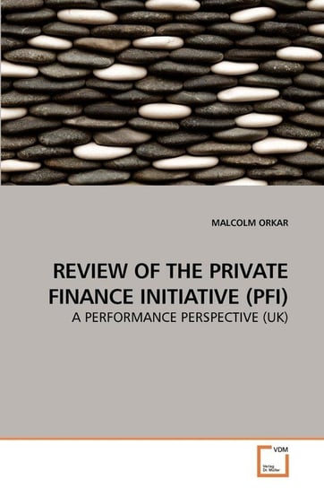REVIEW OF THE PRIVATE FINANCE INITIATIVE (PFI) Orkar Malcolm