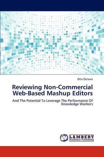 Reviewing Non-Commercial Web-Based Mashup Editors Octavia Dita