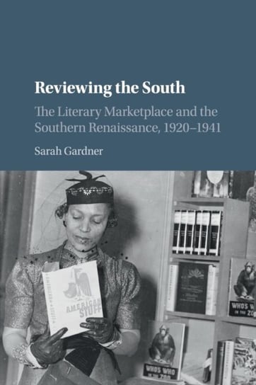 Reviewing the South. The Literary Marketplace and the Southern Renaissance, 1920-1941 Opracowanie zbiorowe