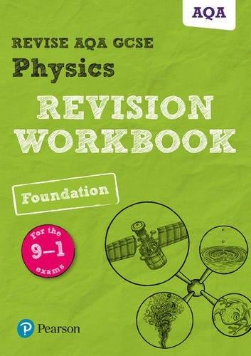 Revise AQA GCSE Physics Foundation Revision Workbook: for the 9-1 exams Wilson Catherine