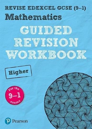 REVISE Edexcel GCSE (9-1) Mathematics Higher Guided Revision Workbook: for the 2015 specification Opracowanie zbiorowe