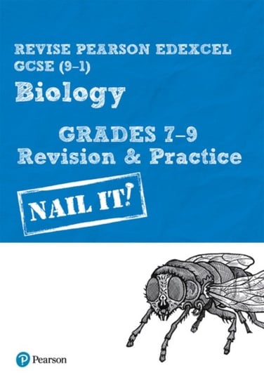 Revise Pearson Edexcel GCSE (9-1) Biology Grades 7-9 Revision & Practice: Nail it! Kearsey Susan