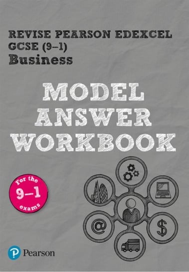 REVISE Pearson Edexcel GCSE (9-1) Business Model Answer Workbook: for the 2016 specification Helen Coupland-Smith