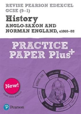 Revise Pearson Edexcel GCSE (9-1) History Anglo-Saxon and Norman England, c1060-88 Practice Paper Plus Bircher Rob