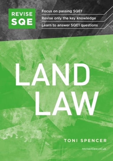 Revise SQE Land Law: SQE1 Revision Guide Toni Spencer