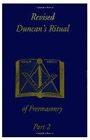 Revised Duncan's Ritual Of Freemasonry Part 2 Duncan Malcolm C.