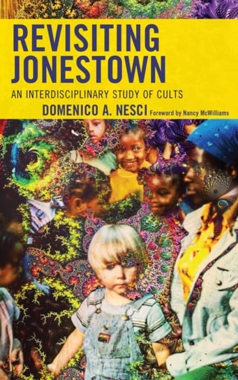 Revisiting Jonestown. An Interdisciplinary Study of Cults Opracowanie zbiorowe