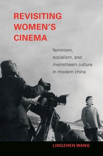 Revisiting Women's Cinema Wang Lingzhen