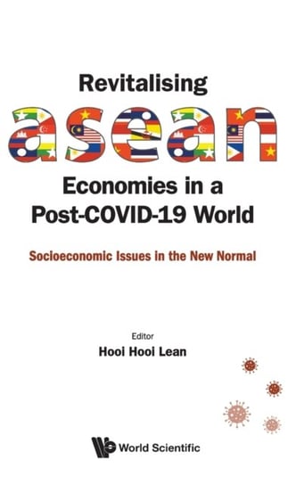 Revitalising Asean Economies In A Post-covid-19 World: Socioeconomic Issues In The New Normal Opracowanie zbiorowe