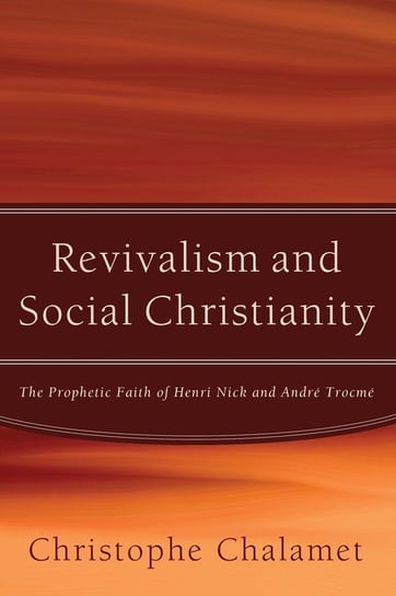 Revivalism and Social Christianity Chalamet Christophe