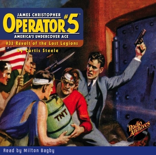 Revolt of the Lost Legions. Operator. Part 5. Volume 33 Curtis Steele, Milton Bagby