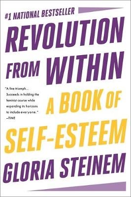 Revolution from Within: A Book of Self-Esteem Steinem Gloria