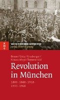 Revolution in München Braun Oliver, Gotz Thomas, Grasberger Thomas, Krauss-Meyl Sylvia, Tomenendal Dominik