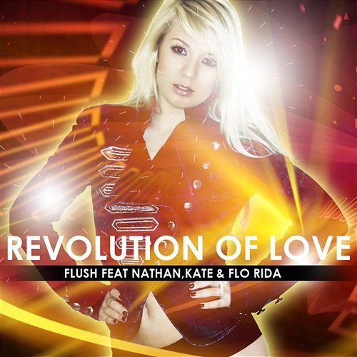 Revolution Of Love Flush feat. Nathan, Kate & Flo Rida