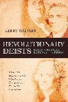 Revolutionary Deists: Early America's Rational Infidels Walters Kerry
