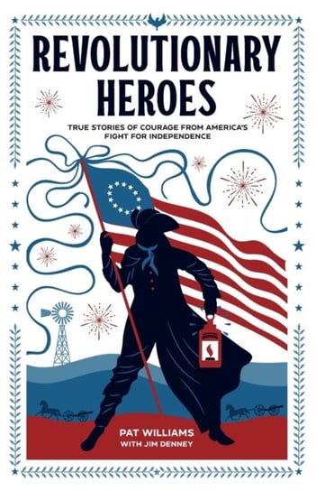 Revolutionary Heroes - True Stories of Courage from America`s Fight for Independence Williams Pat