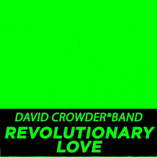 Revolutionary Love David Crowder Band