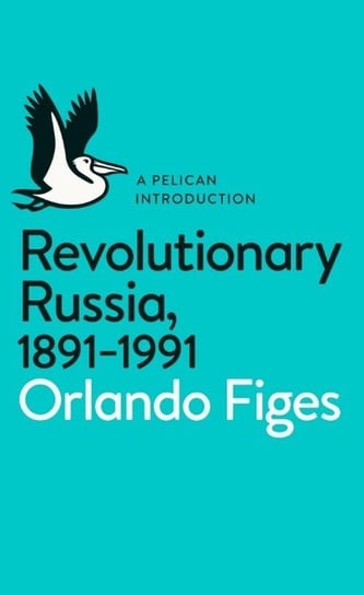 Revolutionary Russia 1891-1991 Figes Orlando