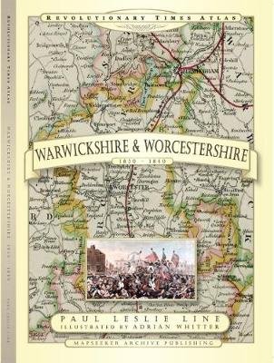 Revolutionary Times Atlas of Warwickshire and Worcestershire  - 1830-1840 Line Paul Leslie