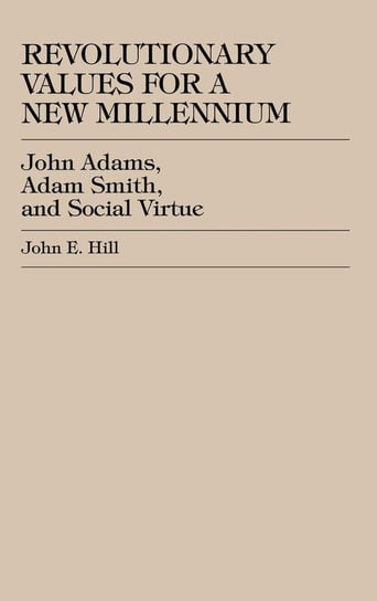 Revolutionary Values for a New Millennium Hill John E.