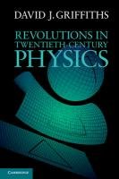 Revolutions in Twentieth-Century Physics Griffiths David J.
