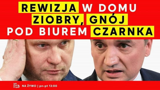 Rewizja w domu Ziobry, gnój pod biurem Czarnka, księża oburzeni na parafian - Idź Pod Prąd Nowości - podcast - audiobook Opracowanie zbiorowe