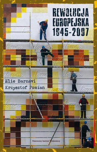 Rewolucja europejska 1945-2007 Barnavi Elie, Pomian Krzysztof