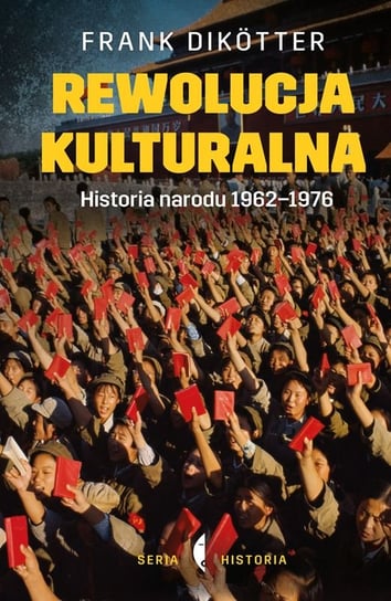 Rewolucja kulturalna. Historia narodu 1962-1976 Dikotter Frank