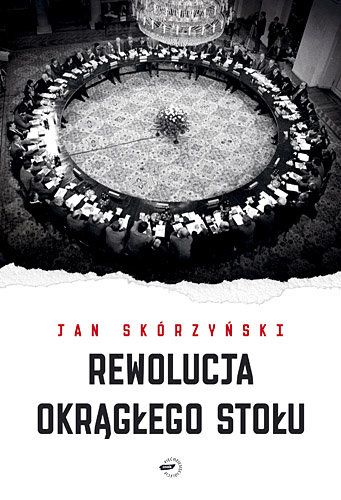 Rewolucja Okrągłego Stołu Skórzyński Jan