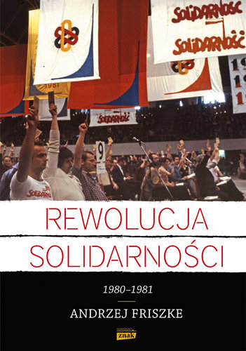 Rewolucja Solidarności Friszke Andrzej