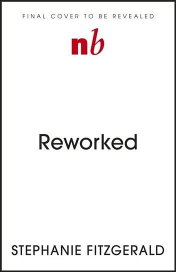 Reworked: Putting Health and Happiness at the Centre of Your Career Stephanie Fitzgerald