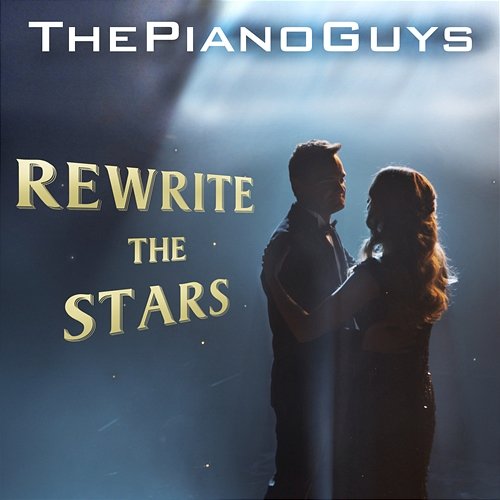 Rewrite the Stars The Piano Guys