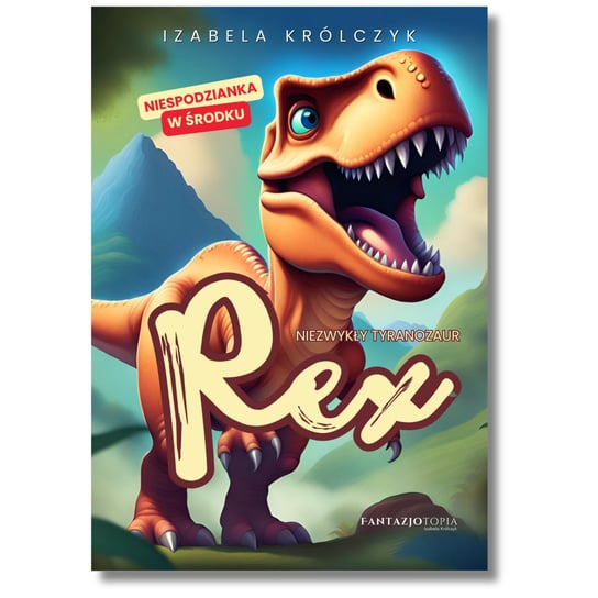 Rex. Niezwykły tyranozaur Izabela Królczyk