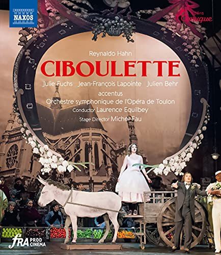 Reynaldo Hahn: Ciboulette - Operetta In Three Acts And Four Tableaux 