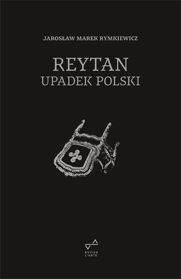 Reytan. Upadek Polski Rymkiewicz Jarosław Marek