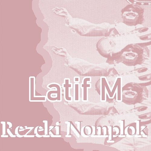 Rezeki Nomplok Latif M