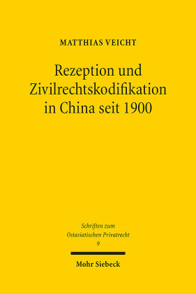 Rezeption und Zivilrechtskodifikation in China seit 1900 Mohr Siebeck