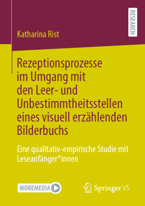 Rezeptionsprozesse im Umgang mit den Leer- und Unbestimmtheitsstellen eines visuell erzählenden Bilderbuchs Springer, Berlin