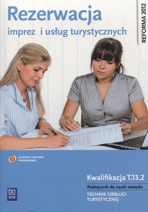 Rezerwacja imprez i usług turystycznych. Technik obsługi turystycznej. Podręcznik. Kwalifikacja T.13.2. Technikum + CD Lawin Marek