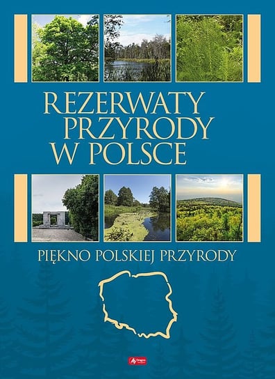 Rezerwaty przyrody w Polsce Opracowanie zbiorowe