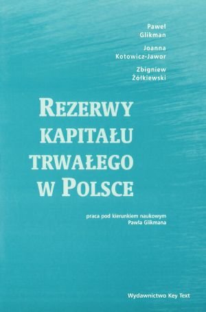 Rezerwy Kapitału Trwałego w Polsce Glikman Paweł, Kotowicz-Jawor Joanna, Żółkiewski Zbigniew
