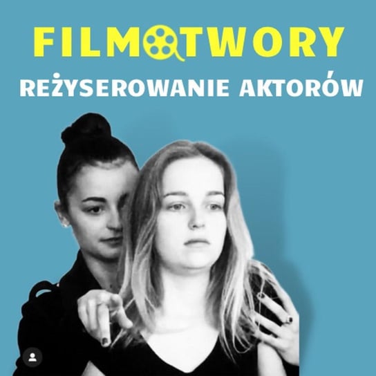 Reżyserowanie Aktorów - Filmotwory - podcast - audiobook Ola i Nastka