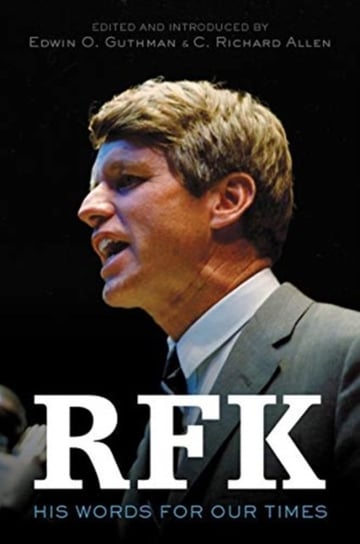 Rfk: His Words for Our Times Kennedy Robert F., Allen Richard C., Guthman Edwin O.