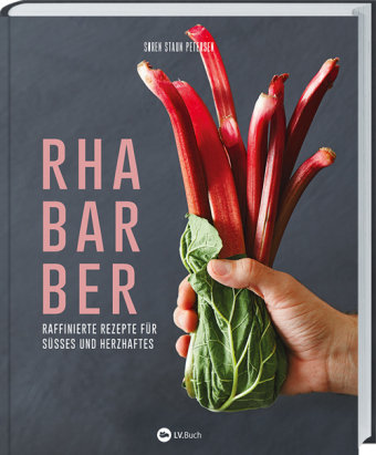 Rhabarber - Raffinierte Rezepte für Süßes und Herzhaftes Landwirtschaftsverlag